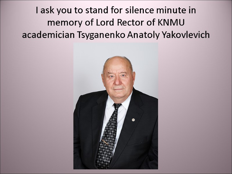 I ask you to stand for silence minute in memory of Lord Rector of
